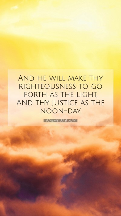 Picture 07 - Psalms 37:6 ASV Mobile Phone Wallpaper - And he will make thy righteousness to go forth as - Mobile Bible Verse Wallpaper