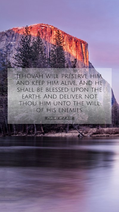 Picture 07 - Psalms 41:2 ASV Mobile Phone Wallpaper - Jehovah will preserve him, and keep him alive, - Mobile Bible Verse Wallpaper