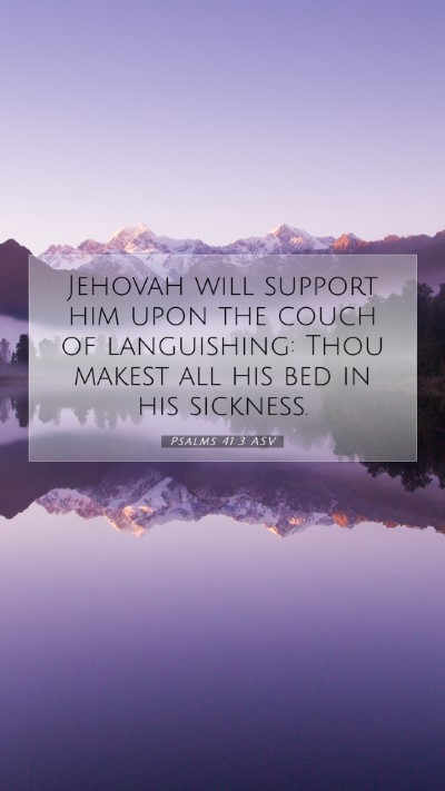 Picture 07 - Psalms 41:3 ASV Mobile Phone Wallpaper - Jehovah will support him upon the couch of - Mobile Bible Verse Wallpaper