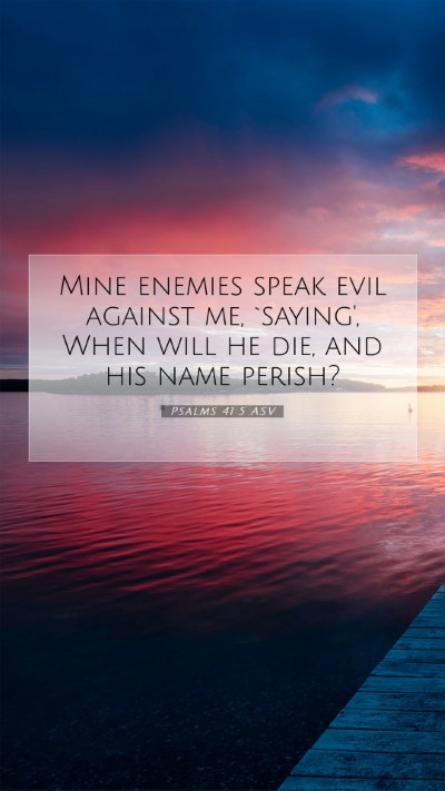 Picture 07 - Psalms 41:5 ASV Mobile Phone Wallpaper - Mine enemies speak evil against me, `saying', - Mobile Bible Verse Wallpaper