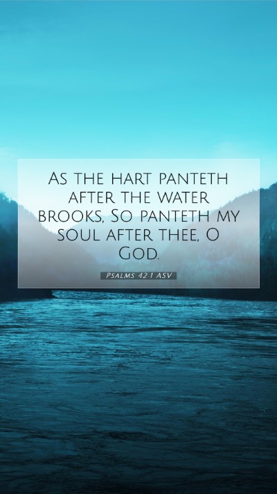Picture 07 - Psalms 42:1 ASV Mobile Phone Wallpaper - As the hart panteth after the water brooks, So - Mobile Bible Verse Wallpaper