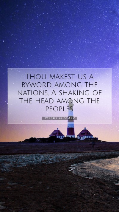 Picture 07 - Psalms 44:14 ASV Mobile Phone Wallpaper - Thou makest us a byword among the nations, A - Mobile Bible Verse Wallpaper