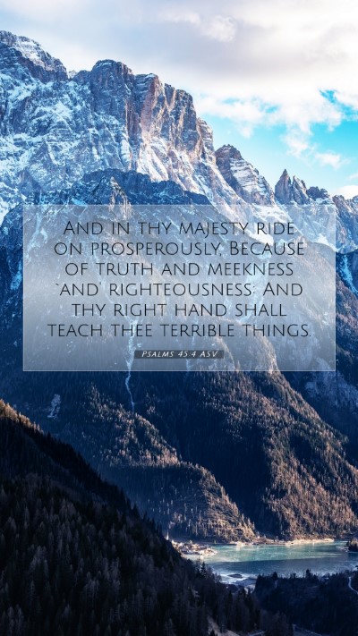 Picture 07 - Psalms 45:4 ASV Mobile Phone Wallpaper - And in thy majesty ride on prosperously, Because - Mobile Bible Verse Wallpaper