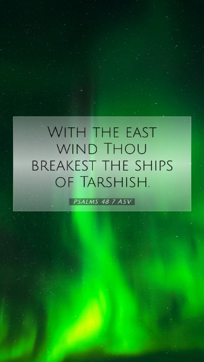 Picture 07 - Psalms 48:7 ASV Mobile Phone Wallpaper - With the east wind Thou breakest the ships of - Mobile Bible Verse Wallpaper