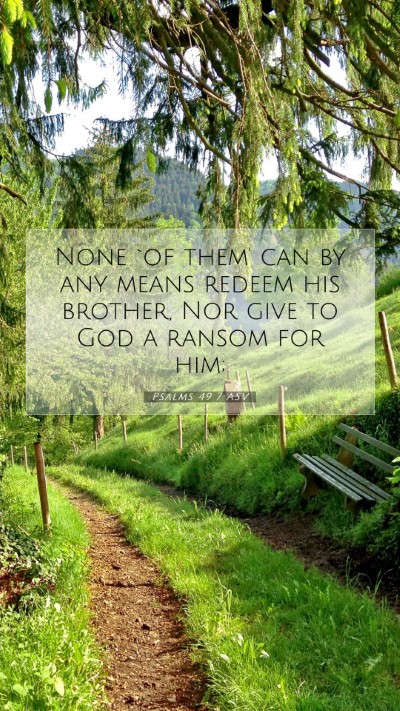 Picture 07 - Psalms 49:7 ASV Mobile Phone Wallpaper - None `of them' can by any means redeem his - Mobile Bible Verse Wallpaper