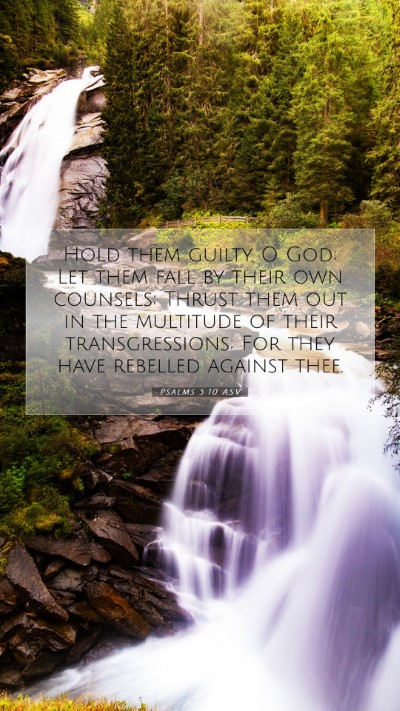 Picture 07 - Psalms 5:10 ASV Mobile Phone Wallpaper - Hold them guilty, O God; Let them fall by their - Mobile Bible Verse Wallpaper