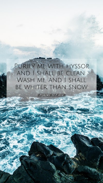 Picture 07 - Psalms 51:7 ASV Mobile Phone Wallpaper - Purify me with hyssop, and I shall be clean: Wash - Mobile Bible Verse Wallpaper