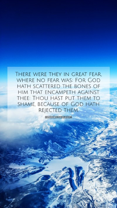 Picture 07 - Psalms 53:5 ASV Mobile Phone Wallpaper - There were they in great fear, where no fear was; - Mobile Bible Verse Wallpaper