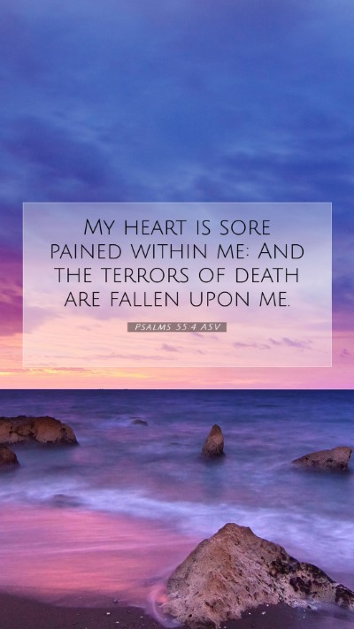 Picture 07 - Psalms 55:4 ASV Mobile Phone Wallpaper - My heart is sore pained within me: And the - Mobile Bible Verse Wallpaper
