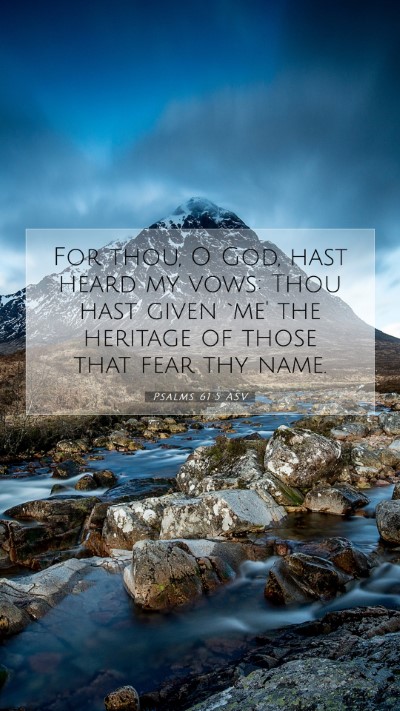 Picture 07 - Psalms 61:5 ASV Mobile Phone Wallpaper - For thou, O God, hast heard my vows: Thou hast - Mobile Bible Verse Wallpaper