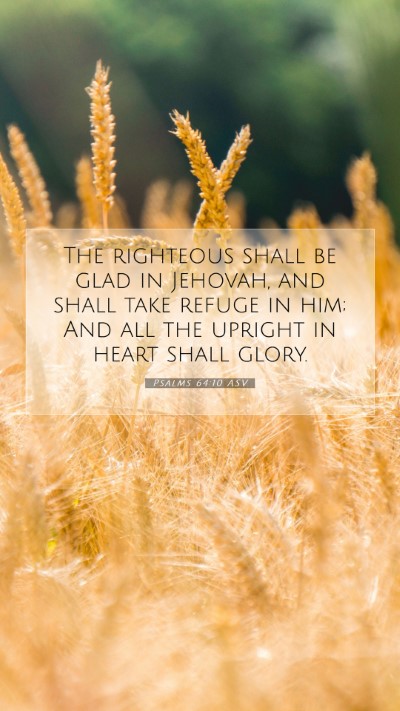 Picture 07 - Psalms 64:10 ASV Mobile Phone Wallpaper - The righteous shall be glad in Jehovah, and shall - Mobile Bible Verse Wallpaper