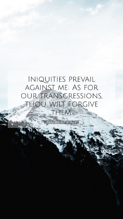 Picture 07 - Psalms 65:3 ASV Mobile Phone Wallpaper - Iniquities prevail against me: As for our - Mobile Bible Verse Wallpaper