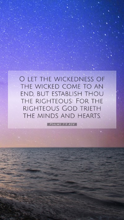 Picture 07 - Psalms 7:9 ASV Mobile Phone Wallpaper - O let the wickedness of the wicked come to an - Mobile Bible Verse Wallpaper