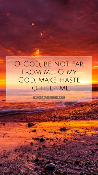 Picture 07 - Psalms 71:12 ASV Mobile Phone Wallpaper - O God, be not far from me; O my God, make haste - Mobile Bible Verse Wallpaper