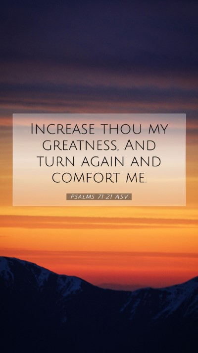 Picture 07 - Psalms 71:21 ASV Mobile Phone Wallpaper - Increase thou my greatness, And turn again and - Mobile Bible Verse Wallpaper