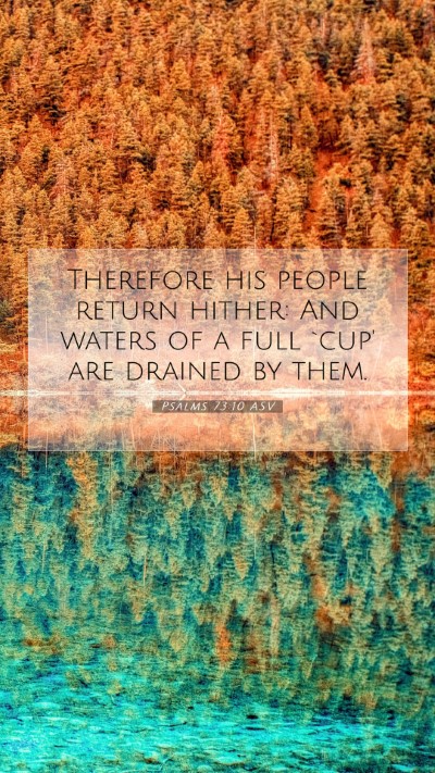 Picture 07 - Psalms 73:10 ASV Mobile Phone Wallpaper - Therefore his people return hither: And waters of - Mobile Bible Verse Wallpaper