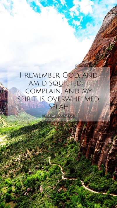 Picture 07 - Psalms 77:3 ASV Mobile Phone Wallpaper - I remember God, and am disquieted: I complain, - Mobile Bible Verse Wallpaper