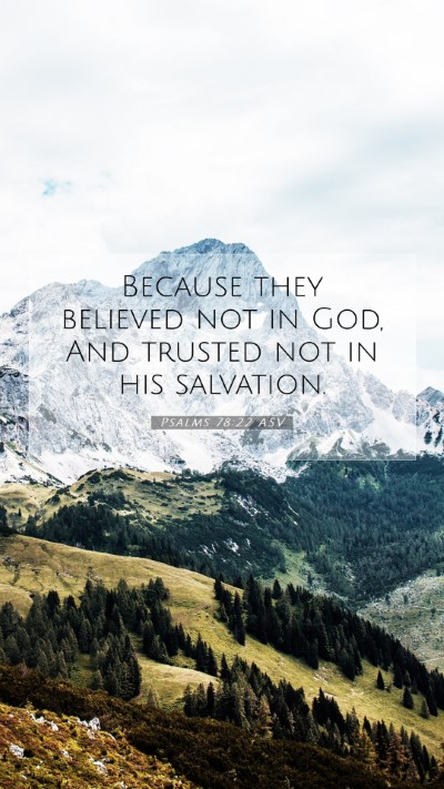 Picture 07 - Psalms 78:22 ASV Mobile Phone Wallpaper - Because they believed not in God, And trusted not - Mobile Bible Verse Wallpaper