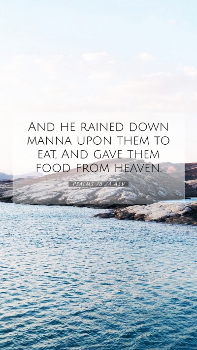 Picture 07 - Psalms 78:24 ASV Mobile Phone Wallpaper - And he rained down manna upon them to eat, And - Mobile Bible Verse Wallpaper