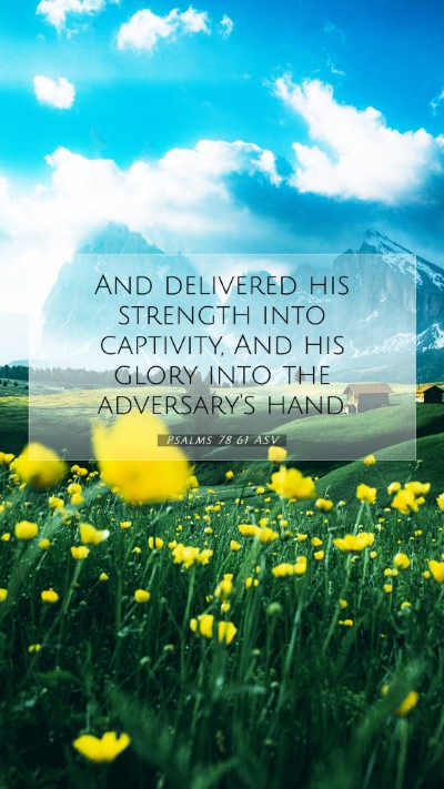 Picture 07 - Psalms 78:61 ASV Mobile Phone Wallpaper - And delivered his strength into captivity, And - Mobile Bible Verse Wallpaper