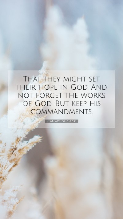 Picture 07 - Psalms 78:7 ASV Mobile Phone Wallpaper - That they might set their hope in God, And not - Mobile Bible Verse Wallpaper