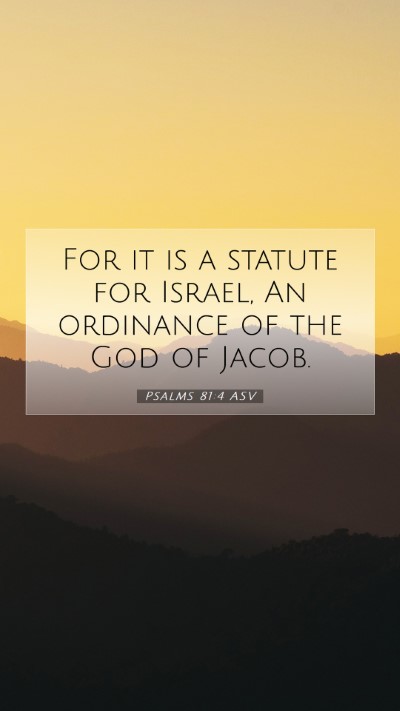 Picture 07 - Psalms 81:4 ASV Mobile Phone Wallpaper - For it is a statute for Israel, An ordinance of - Mobile Bible Verse Wallpaper