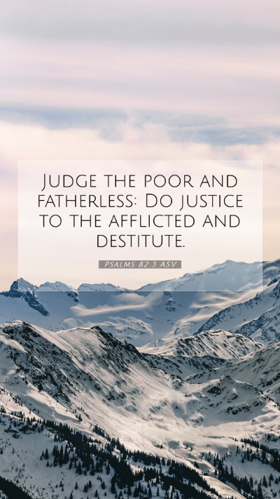 Picture 07 - Psalms 82:3 ASV Mobile Phone Wallpaper - Judge the poor and fatherless: Do justice to the - Mobile Bible Verse Wallpaper