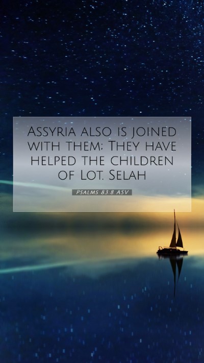 Picture 07 - Psalms 83:8 ASV Mobile Phone Wallpaper - Assyria also is joined with them; They have - Mobile Bible Verse Wallpaper