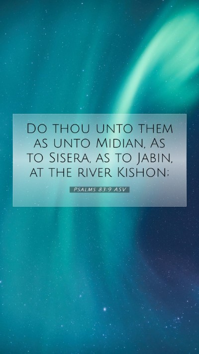 Picture 07 - Psalms 83:9 ASV Mobile Phone Wallpaper - Do thou unto them as unto Midian, As to Sisera, - Mobile Bible Verse Wallpaper