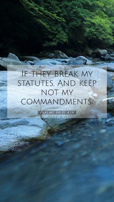 Picture 07 - Psalms 89:31 ASV Mobile Phone Wallpaper - If they break my statutes, And keep not my - Mobile Bible Verse Wallpaper
