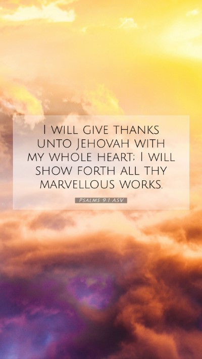 Picture 07 - Psalms 9:1 ASV Mobile Phone Wallpaper - I will give thanks unto Jehovah with my whole - Mobile Bible Verse Wallpaper
