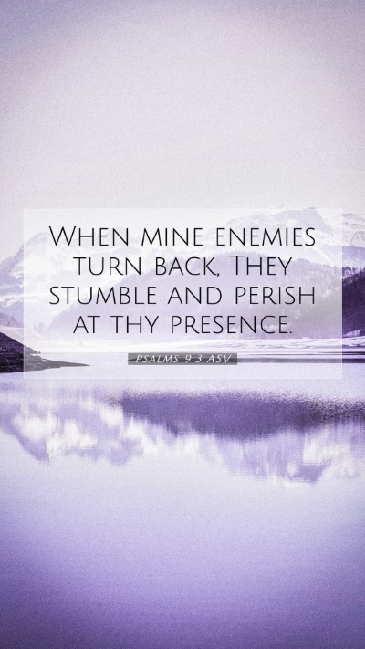 Picture 07 - Psalms 9:3 ASV Mobile Phone Wallpaper - When mine enemies turn back, They stumble and - Mobile Bible Verse Wallpaper