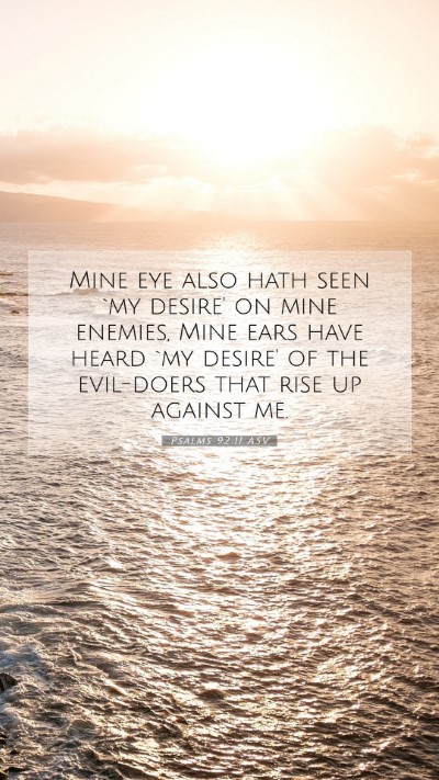Picture 07 - Psalms 92:11 ASV Mobile Phone Wallpaper - Mine eye also hath seen `my desire' on mine - Mobile Bible Verse Wallpaper