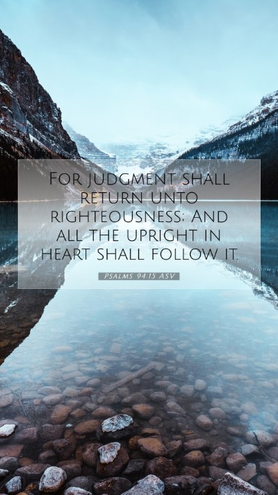 Picture 07 - Psalms 94:15 ASV Mobile Phone Wallpaper - For judgment shall return unto righteousness; And - Mobile Bible Verse Wallpaper
