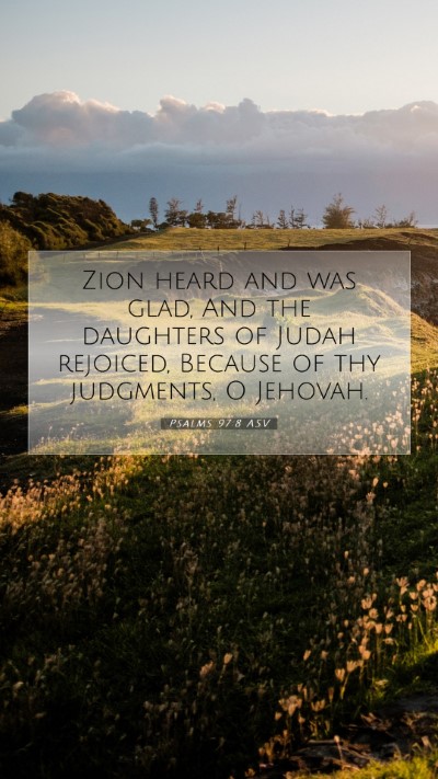 Picture 07 - Psalms 97:8 ASV Mobile Phone Wallpaper - Zion heard and was glad, And the daughters of - Mobile Bible Verse Wallpaper