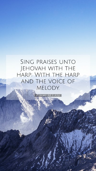 Picture 07 - Psalms 98:5 ASV Mobile Phone Wallpaper - Sing praises unto Jehovah with the harp; With the - Mobile Bible Verse Wallpaper