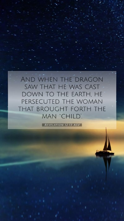 Picture 07 - Revelation 12:13 ASV Mobile Phone Wallpaper - And when the dragon saw that he was cast down to - Mobile Bible Verse Wallpaper