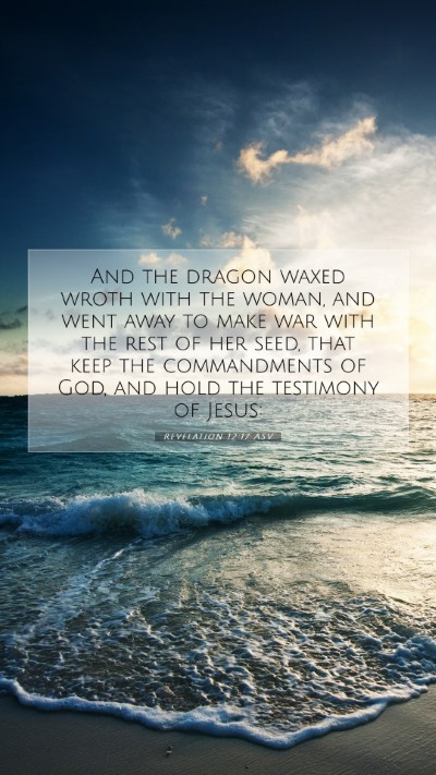 Picture 07 - Revelation 12:17 ASV Mobile Phone Wallpaper - And the dragon waxed wroth with the woman, and - Mobile Bible Verse Wallpaper