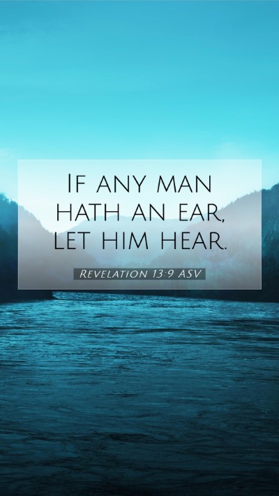 Picture 07 - Revelation 13:9 ASV Mobile Phone Wallpaper - If any man hath an ear, let him - Mobile Bible Verse Wallpaper