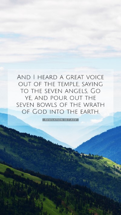 Picture 07 - Revelation 16:1 ASV Mobile Phone Wallpaper - And I heard a great voice out of the temple, - Mobile Bible Verse Wallpaper