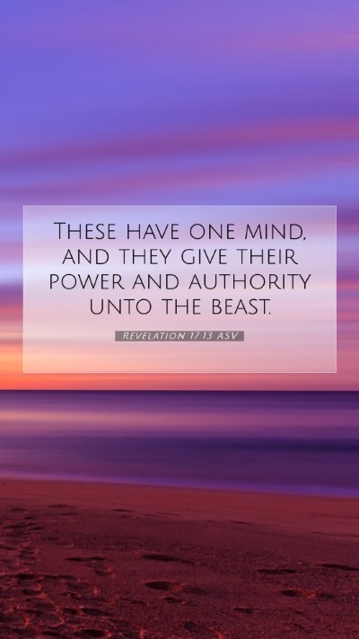 Picture 07 - Revelation 17:13 ASV Mobile Phone Wallpaper - These have one mind, and they give their power - Mobile Bible Verse Wallpaper