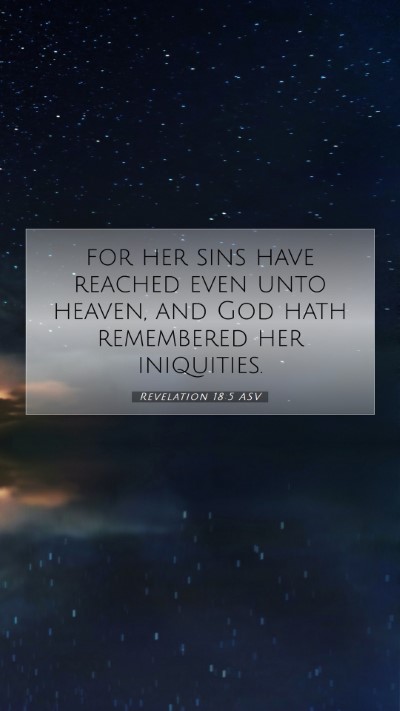 Picture 07 - Revelation 18:5 ASV Mobile Phone Wallpaper - for her sins have reached even unto heaven, and - Mobile Bible Verse Wallpaper