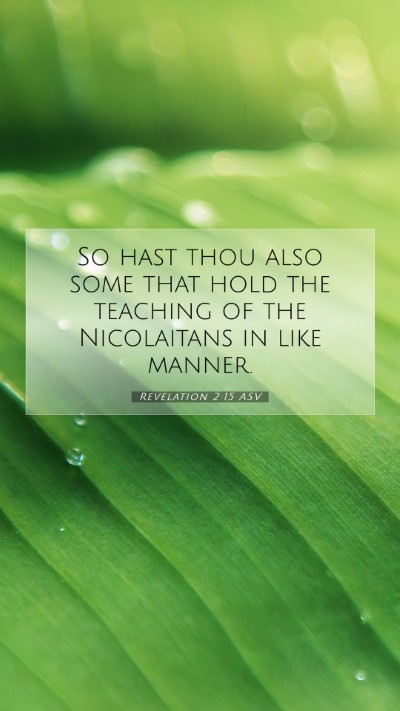 Picture 07 - Revelation 2:15 ASV Mobile Phone Wallpaper - So hast thou also some that hold the teaching of - Mobile Bible Verse Wallpaper