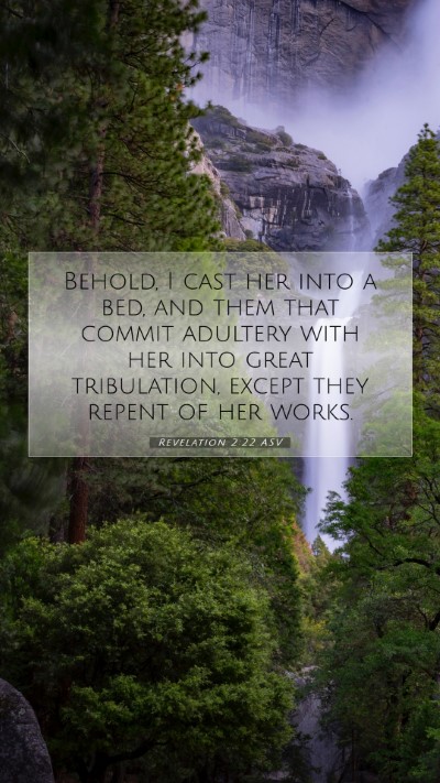 Picture 07 - Revelation 2:22 ASV Mobile Phone Wallpaper - Behold, I cast her into a bed, and them that - Mobile Bible Verse Wallpaper