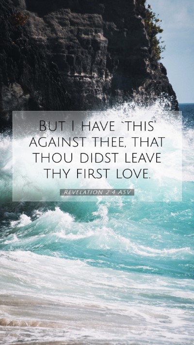 Picture 07 - Revelation 2:4 ASV Mobile Phone Wallpaper - But I have `this' against thee, that thou didst - Mobile Bible Verse Wallpaper