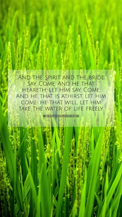 Picture 07 - Revelation 22:17 ASV Mobile Phone Wallpaper - And the Spirit and the bride say, Come. And he - Mobile Bible Verse Wallpaper
