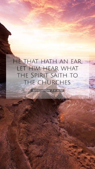 Picture 07 - Revelation 3:6 ASV Mobile Phone Wallpaper - He that hath an ear, let him hear what the Spirit - Mobile Bible Verse Wallpaper