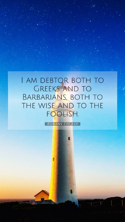 Picture 07 - Romans 1:14 ASV Mobile Phone Wallpaper - I am debtor both to Greeks and to Barbarians, - Mobile Bible Verse Wallpaper