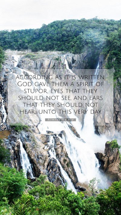 Picture 07 - Romans 11:8 ASV Mobile Phone Wallpaper - according as it is written, God gave them a - Mobile Bible Verse Wallpaper