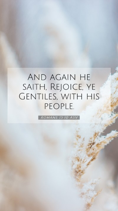 Picture 07 - Romans 15:10 ASV Mobile Phone Wallpaper - And again he saith, Rejoice, ye Gentiles, with - Mobile Bible Verse Wallpaper